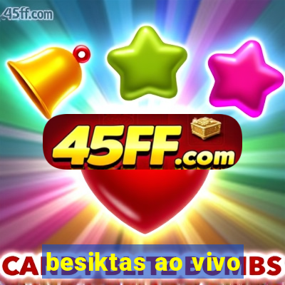 besiktas ao vivo